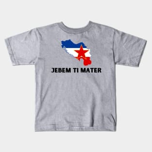 Jebem ti mater Kids T-Shirt